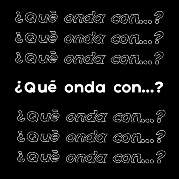 ¿Qué onda con...?