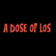 A Dose Of Los