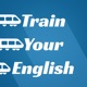 Train Your English