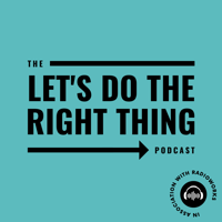 Let's Do The Right Thing podcast