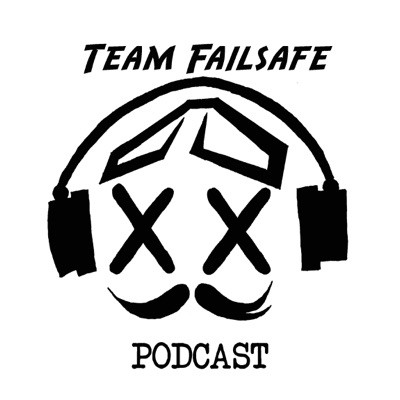 Team Failsafe Podcast:Mr Steele, Konasty, Sweepwings