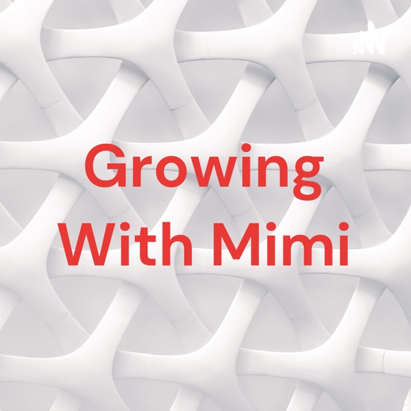 Growing With Mimi