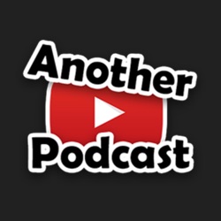 Another YouTube Podcast