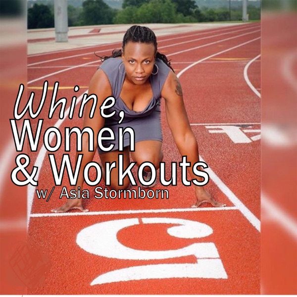 Whine, Women & Workouts