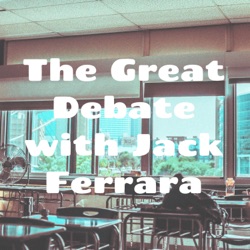 The Great Debate with Jack Ferrara