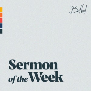 Bethel Church Sermon of the Week