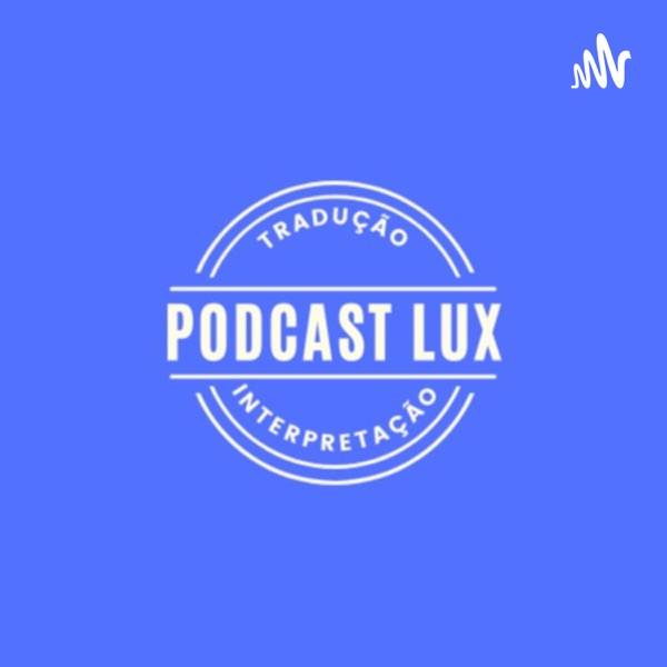 Podcast Lux - Tradução e Interpretação