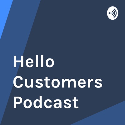 Hello Customers Podcast