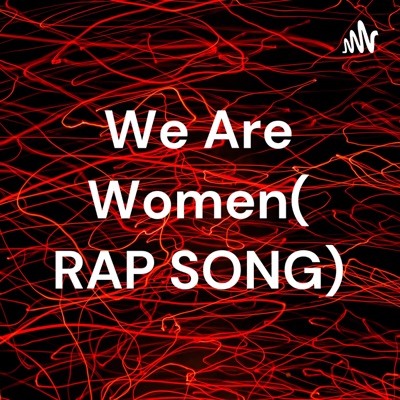 We Are Women( RAP SONG)