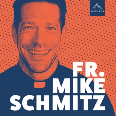 The Fr. Mike Schmitz Catholic Podcast:Ascension