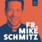 The Fr. Mike Schmitz Catholic Podcast