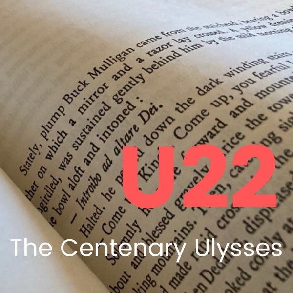 U22 The Centenary Ulysses Podcast