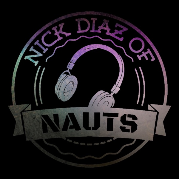 Nick Diaz Of Nauts Podcast