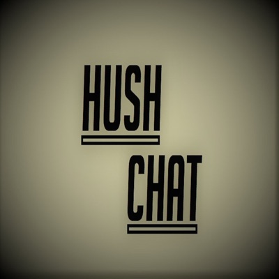 Hush Chat Podcast