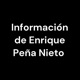 Información de Enrique Peña Nieto 