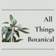 All Things Botanical