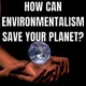 Know The Keys To Environmentalism