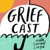 Griefcast - Cariad Lloyd