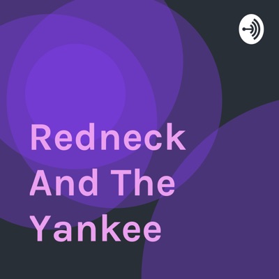 Redneck And The Yankee
