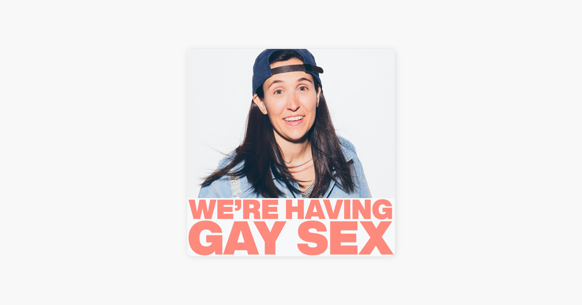 ‎were Having Gay Sex On Apple Podcasts 