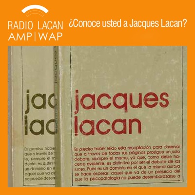 RadioLacan.com | A 50 años de la publicacion de los Escritos de Jacques Lacan