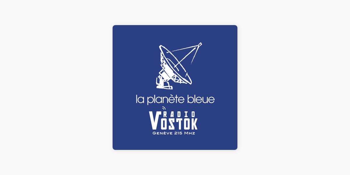 La Planète Bleue - Radio Vostok on Apple Podcasts
