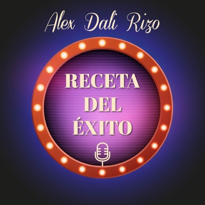 Receta Del Exito con Alex Dali Rizo:Alex Dali Rizo