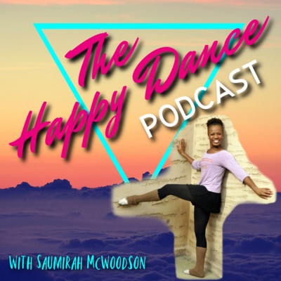 The Happy Dance Podcast with Saumirah McWoodson