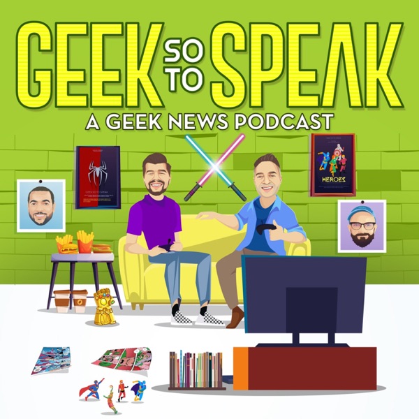 Geek So To Speak: A Geek News Podcast