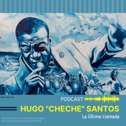 La Última Llamada: La Historia de CheChe Santos • PODCAST • Capitulo3 Episodio3 •