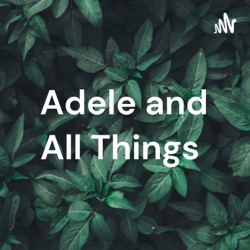 Adele and All Things 