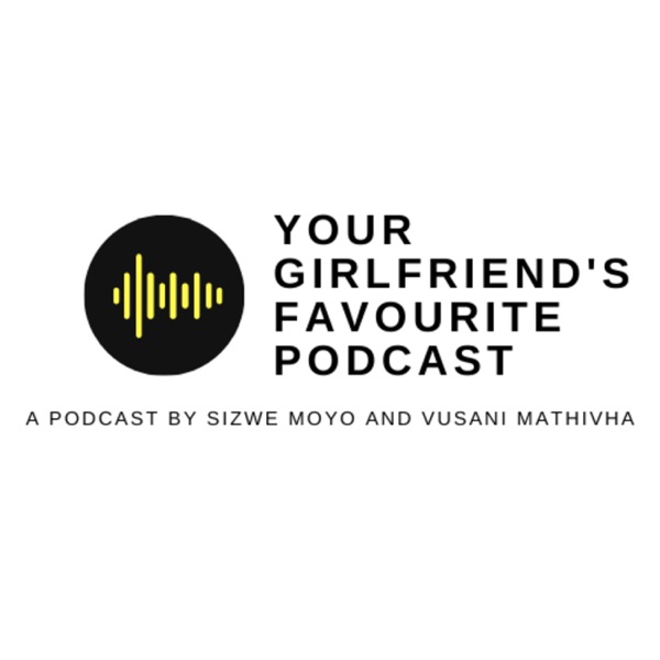 Your Girlfriend's Favourite Podcast