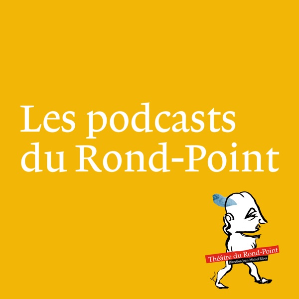Les podcasts du Rond-Point