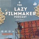 The Lazy Filmmaker Podcast