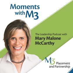 Moments with M3 - The Leadership Podcast with Mary Malone McCarthy