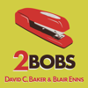 2Bobs—with David C. Baker and Blair Enns - David C. Baker and Blair Enns