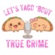 Let's Taco 'Bout True Crime Quarantine and Chill