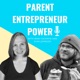 Parent Entrepreneur Power
