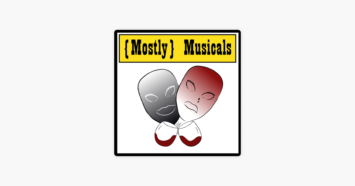 ‎Mostly Musicals sur Apple Podcasts