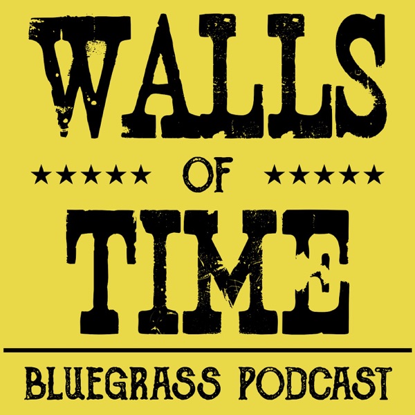 Walls of Time: Bluegrass Podcast