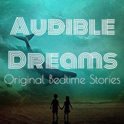 Audible Dreams: Original Bedtime Stories