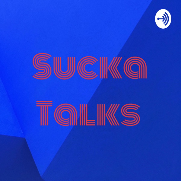 Sucka Talks