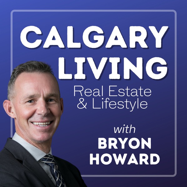 Calgary Living - Real Estate & Life Style with host Bryon Howard