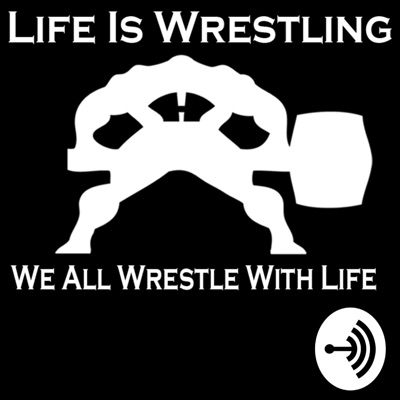 Life is Wrestling