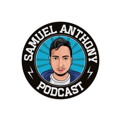 Samuel Anthony Podcast