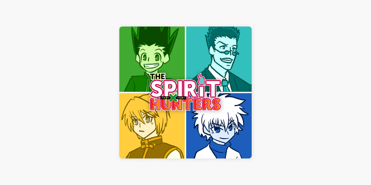 The Spirit Hunters! (Hunter x Hunter, Yu Yu Hakusho, and Beyond!) on Apple  Podcasts