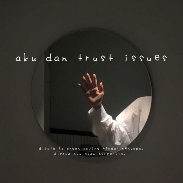 Aku Dan Trust Issues