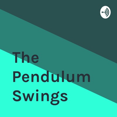 The Pendulum Swings The Pendulum Swings