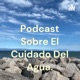 Podcast sobre el Cuidado del Agua.