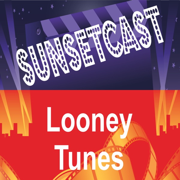 SunsetCast - Looney Tunes